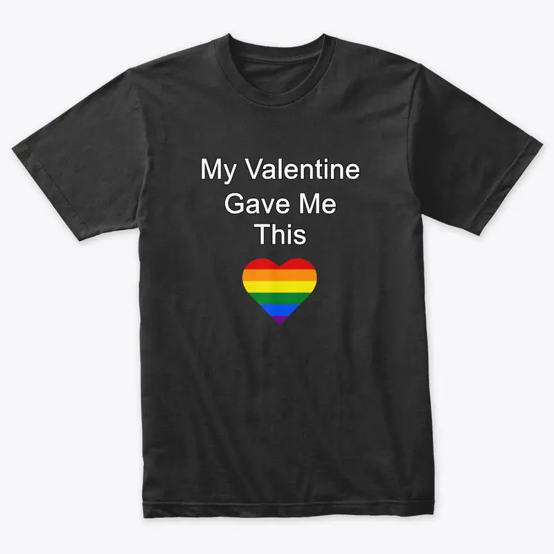 My Valentine Gave Me This - LGBT