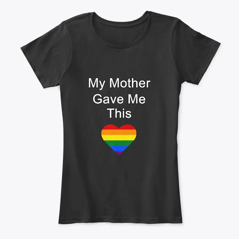 My Mother Gave Me This - LGBT