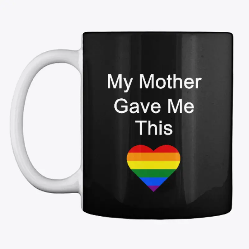 My Mother Gave Me This - LGBT