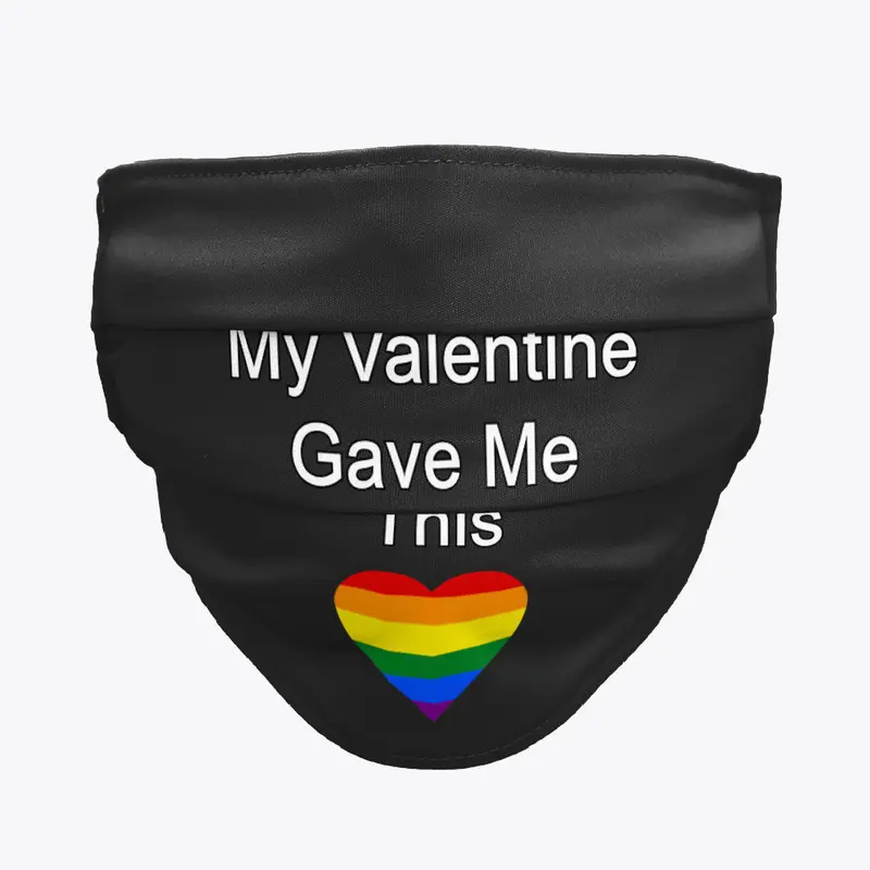 My Valentine Gave Me This - LGBT