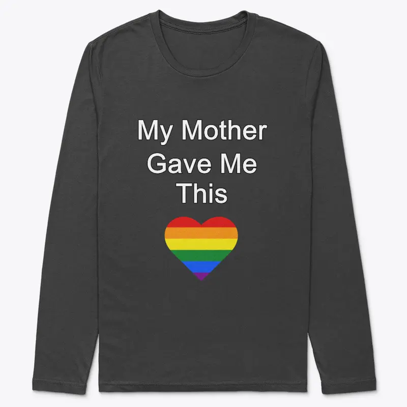 My Mother Gave Me This - LGBT