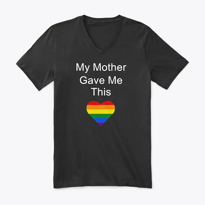 My Mother Gave Me This - LGBT