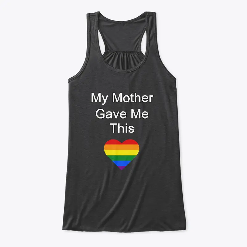 My Mother Gave Me This - LGBT