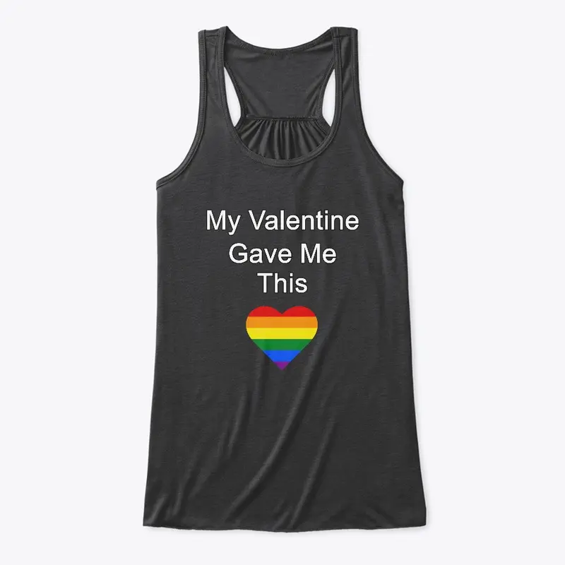 My Valentine Gave Me This - LGBT