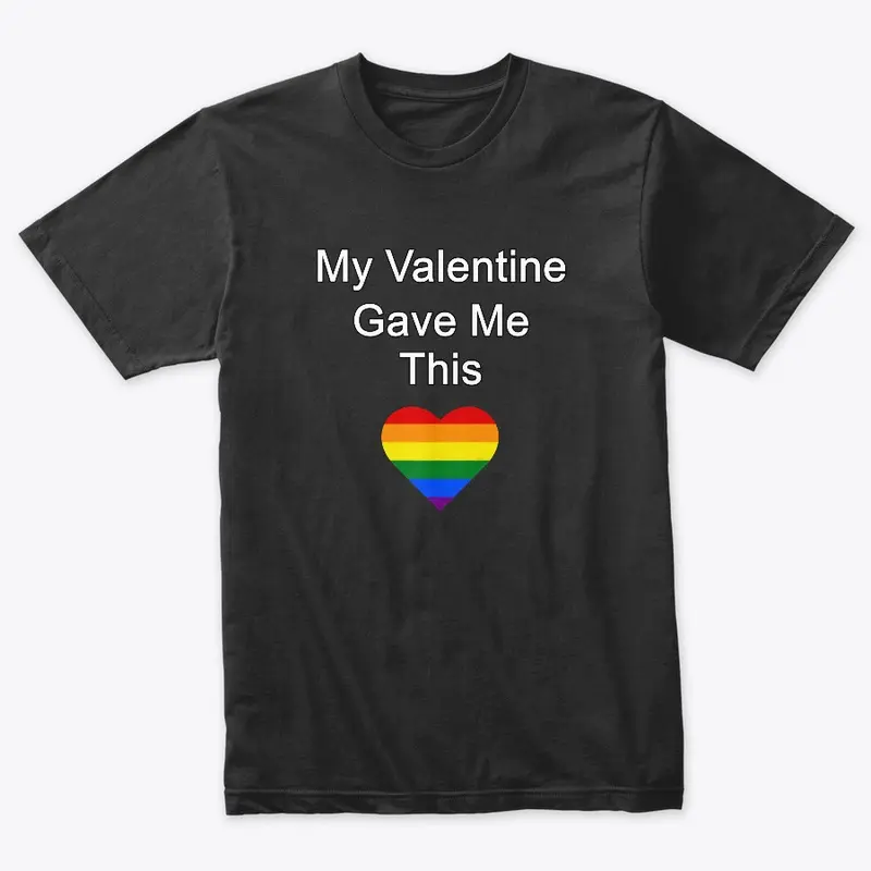 My Valentine Gave Me This - LGBT