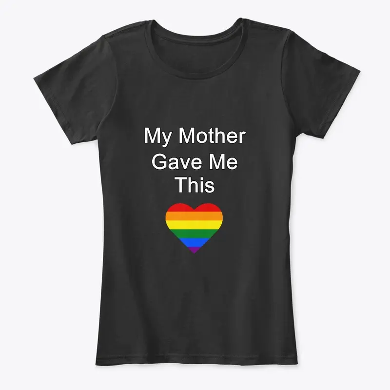 My Mother Gave Me This - LGBT