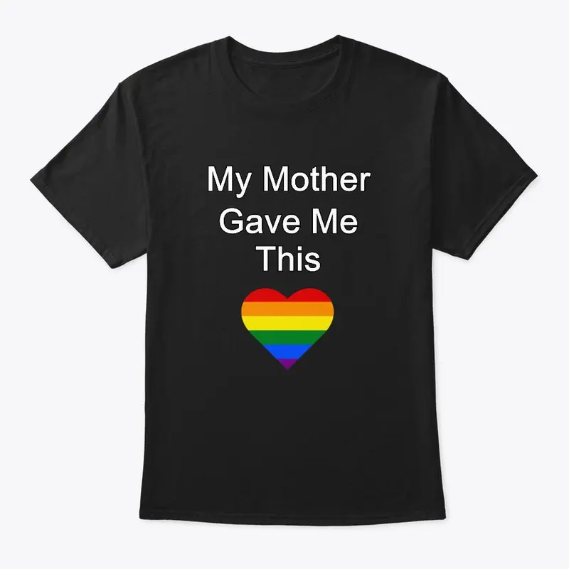 My Mother Gave Me This - LGBT