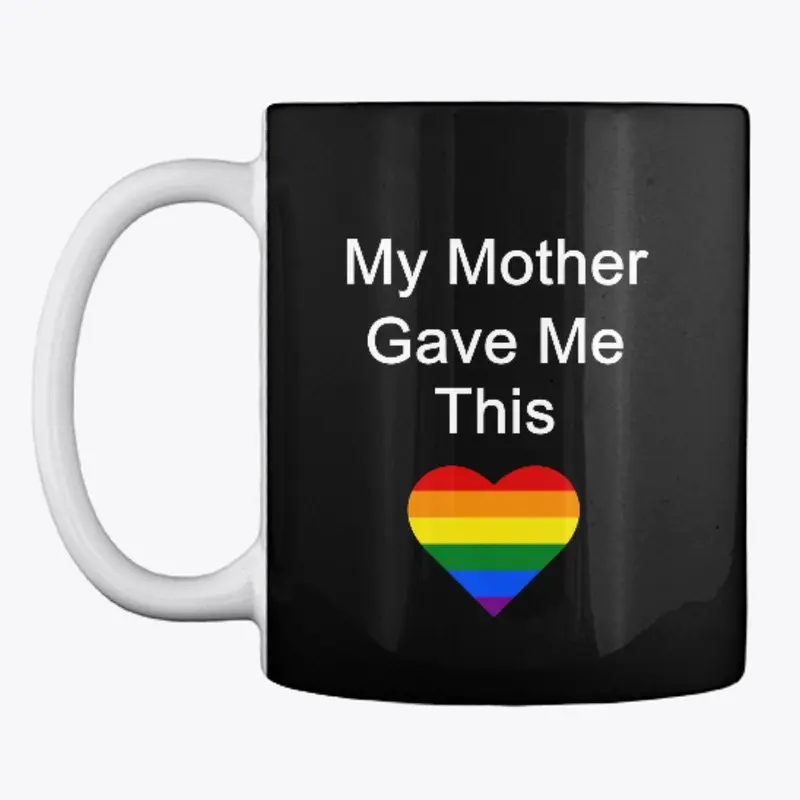 My Mother Gave Me This - LGBT