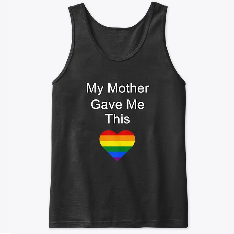 My Mother Gave Me This - LGBT