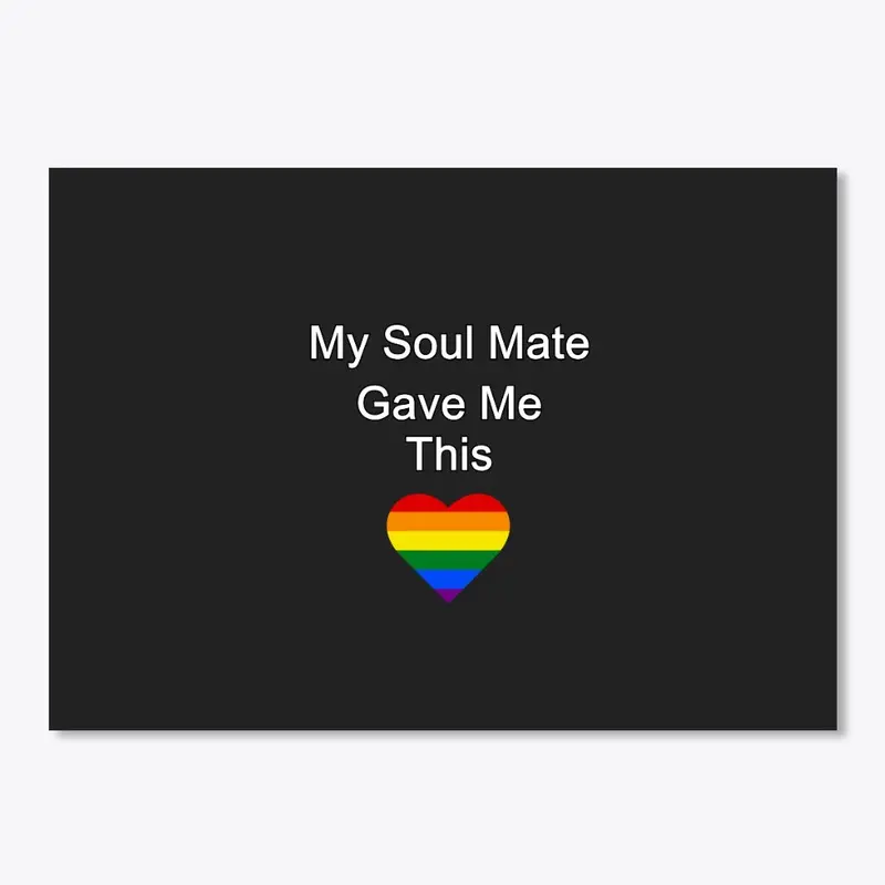 My Soul Mate Gave Me This - LGBT