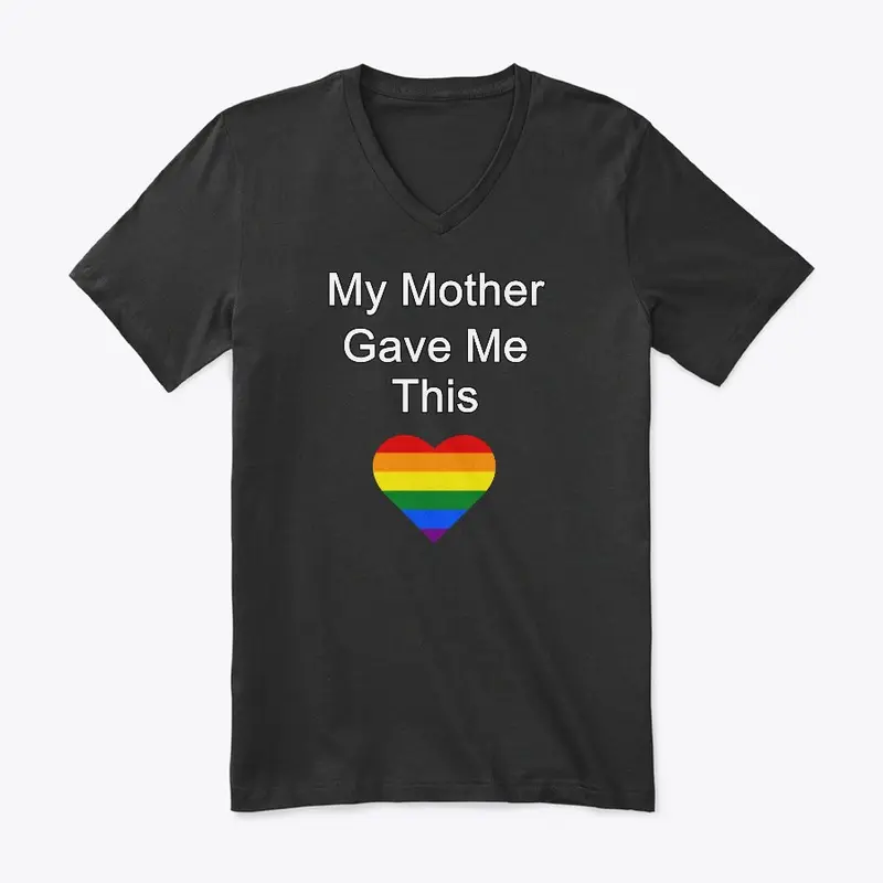 My Mother Gave Me This - LGBT