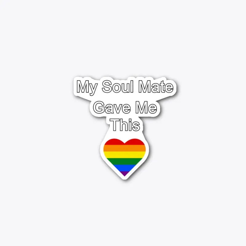 My Soul Mate Gave Me This - LGBT