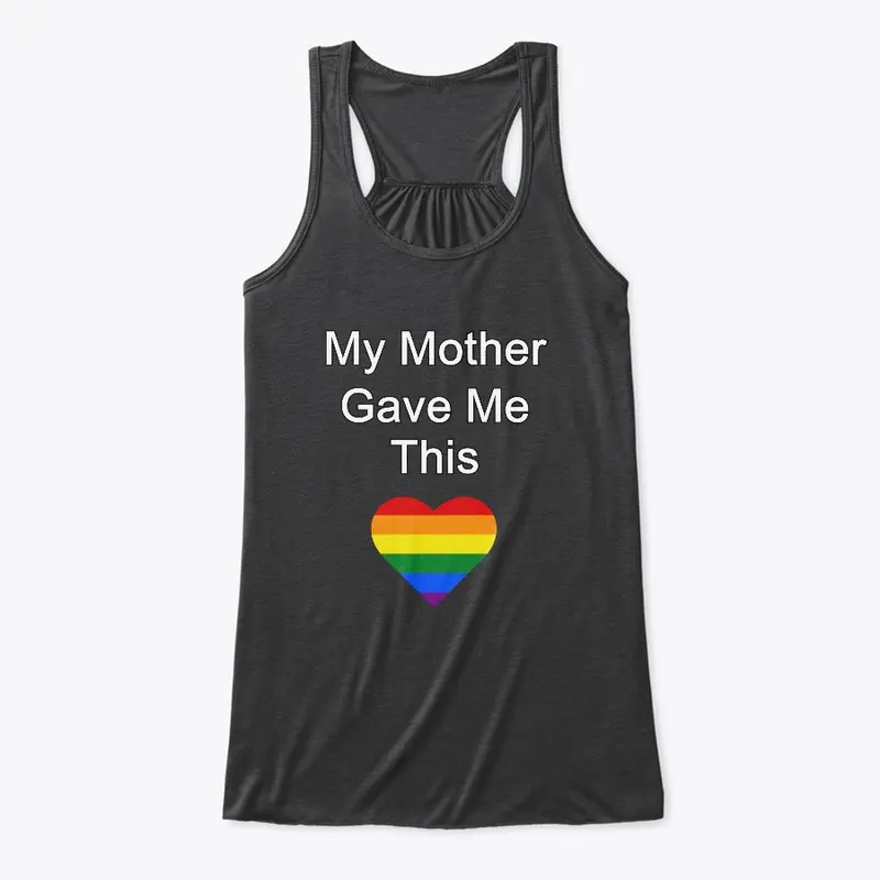 My Mother Gave Me This - LGBT