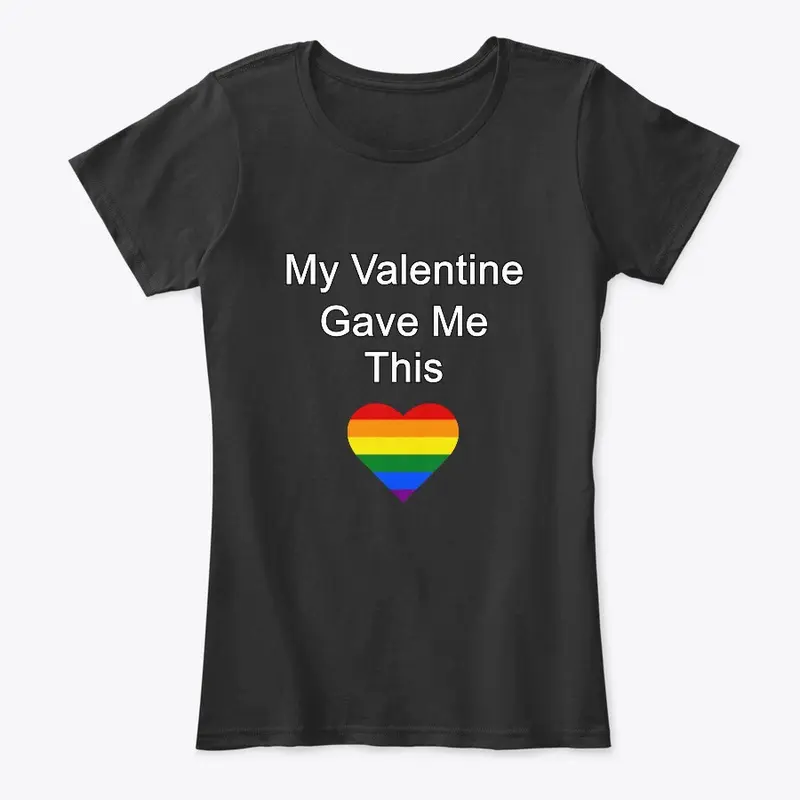 My Valentine Gave Me This - LGBT