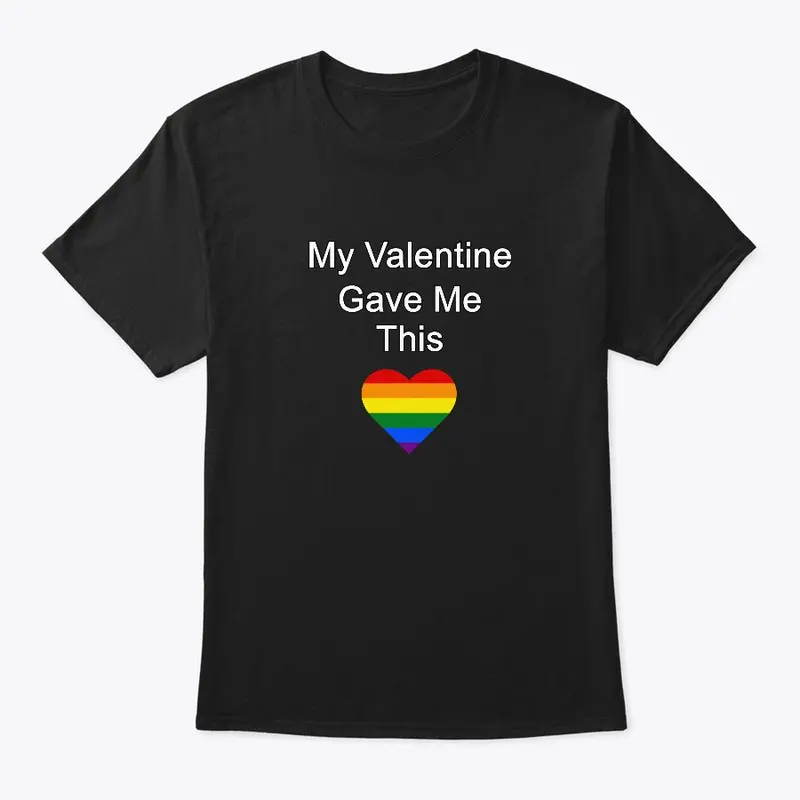 My Valentine Gave Me This - LGBT