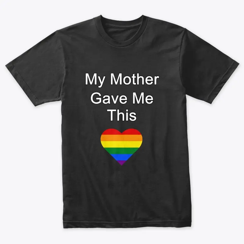 My Mother Gave Me This - LGBT